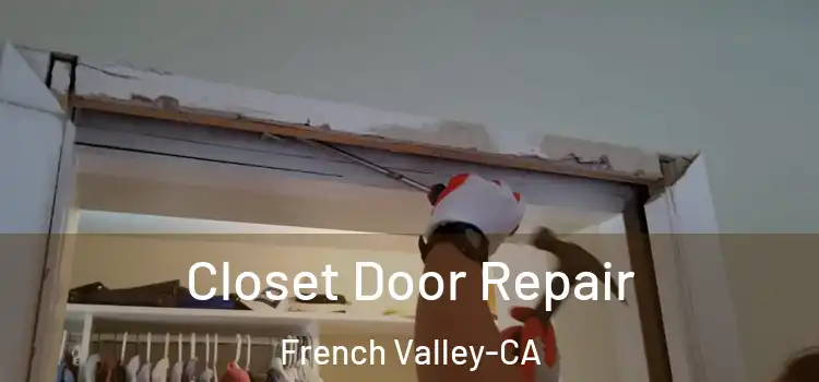  Closet Door Repair French Valley-CA