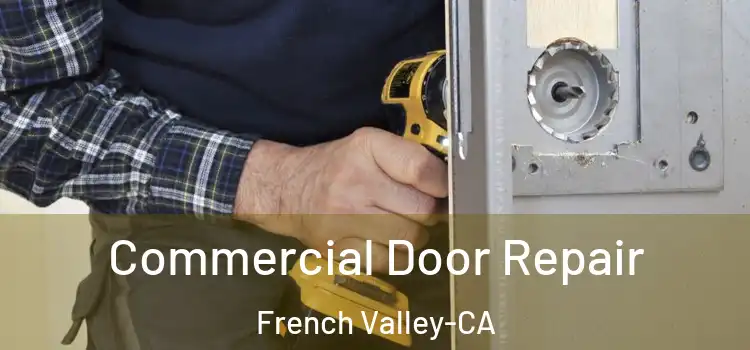  Commercial Door Repair French Valley-CA