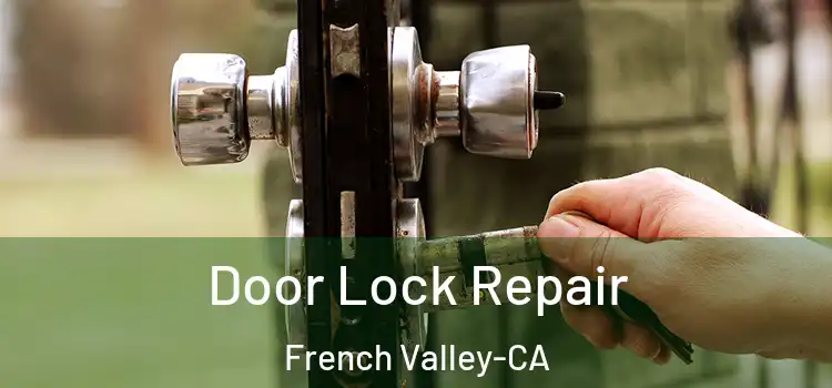  Door Lock Repair French Valley-CA