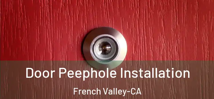  Door Peephole Installation French Valley-CA