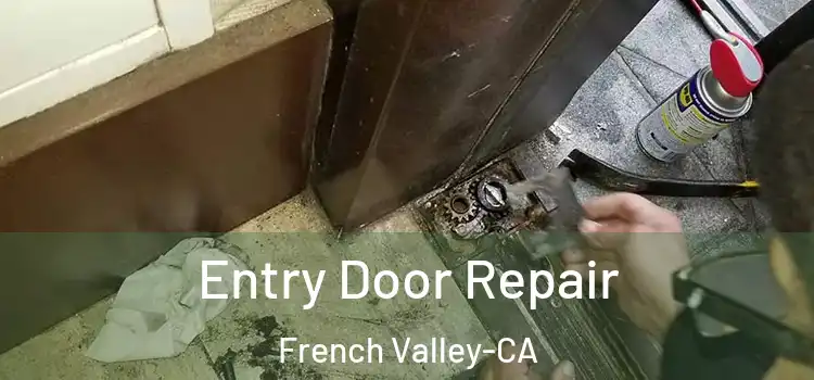  Entry Door Repair French Valley-CA