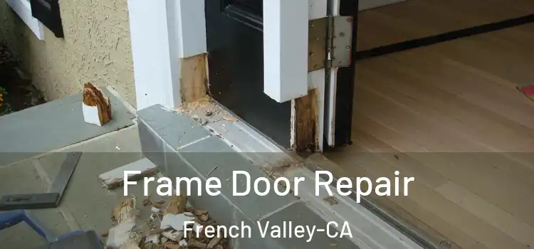 Frame Door Repair French Valley-CA