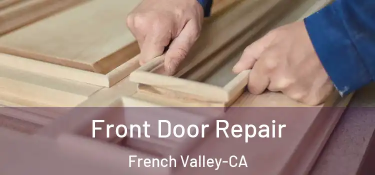  Front Door Repair French Valley-CA