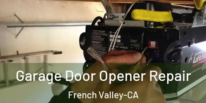  Garage Door Opener Repair French Valley-CA