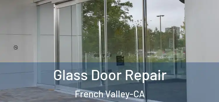  Glass Door Repair French Valley-CA