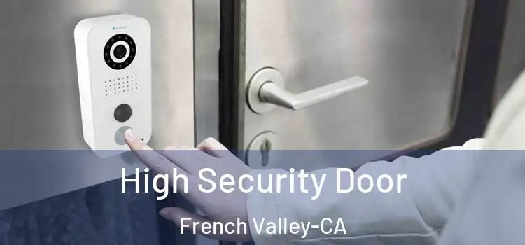  High Security Door French Valley-CA