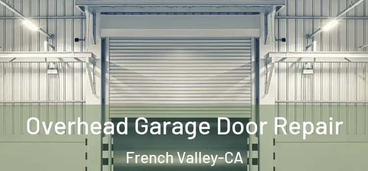  Overhead Garage Door Repair French Valley-CA