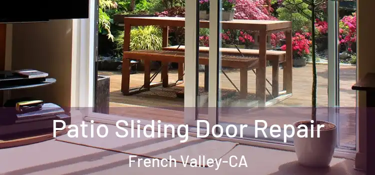  Patio Sliding Door Repair French Valley-CA
