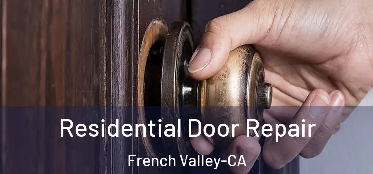  Residential Door Repair French Valley-CA