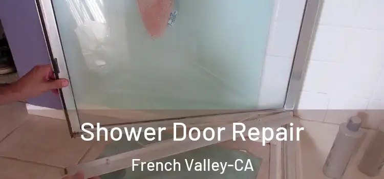  Shower Door Repair French Valley-CA