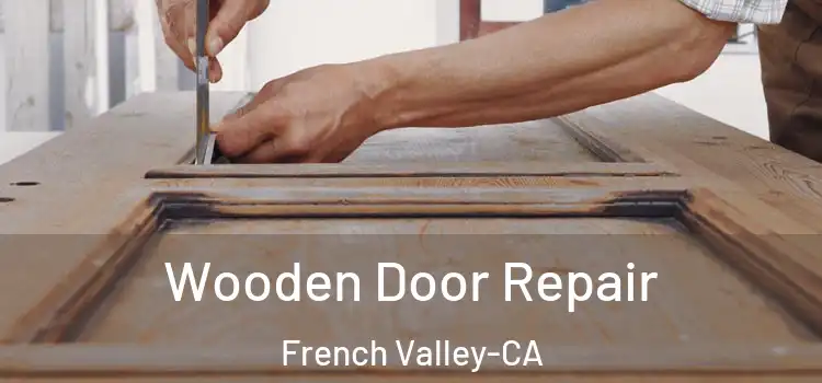 Wooden Door Repair French Valley-CA